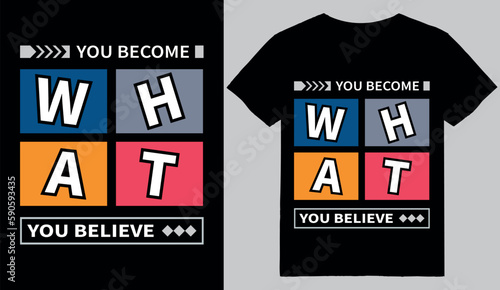 You become what you believe stylish and perfect typography t shirt design