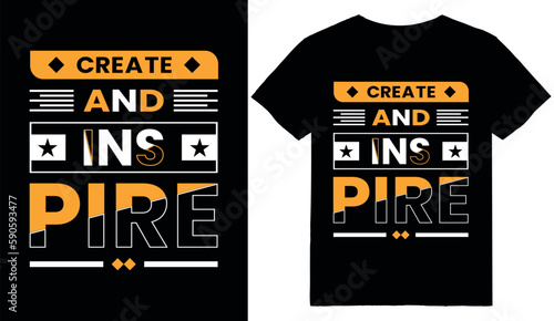 Create and inspire typography t-shirt design. motivation, inspiration t shirt.