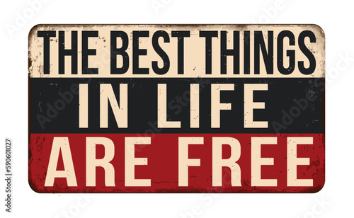 The best things in life are free vintage rusty metal sign