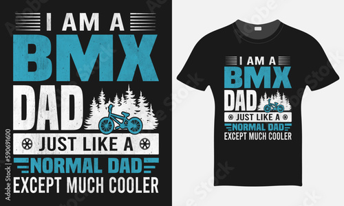 I Am A Bmx Dad Just Like A Normal Day Except Much Cooler - BMX Bike T-shirt Design Template