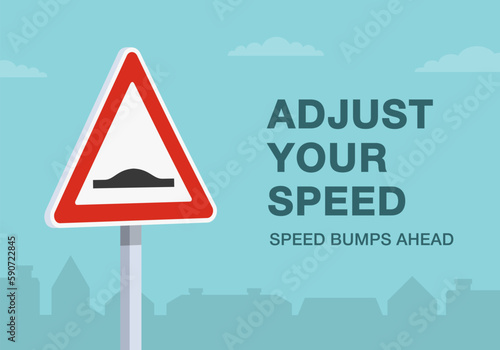 Safe driving tips and traffic regulation rules. "Adjust your speed, speed bumps ahead" traffic sign. Close-up view. Flat vector illustration template.
