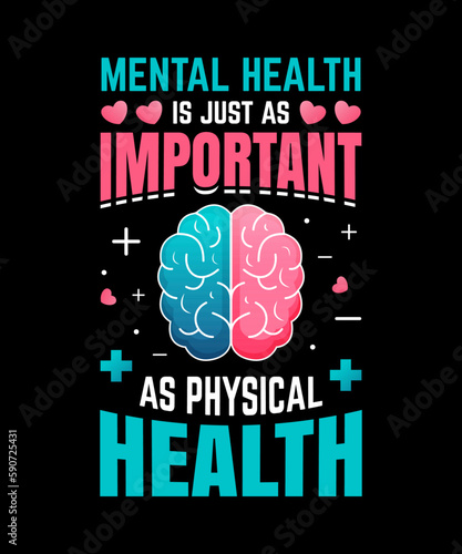 Mental Health Is Just as important as Physical Health t-Shirt Design 