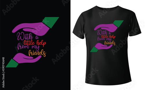 With a little help from my friends Typographic Tshirt Design - T-shirt Design For Print Eps Vector.eps