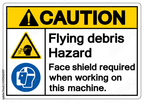 Caution Flying debris Hazard Face shield required when working on this machine Symbol Sign, Vector Illustration, Isolate On White Background Label .EPS10