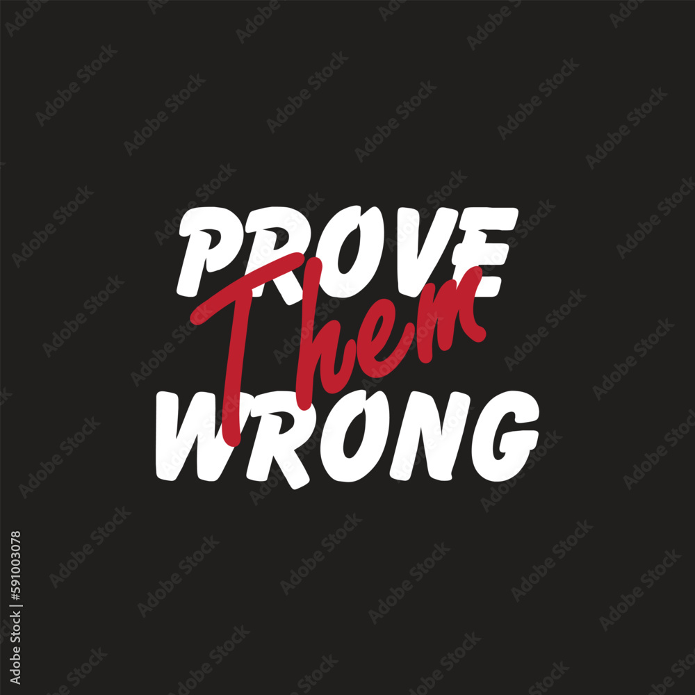 Prove them wrong. Inspirational Typography Creative Motivational Quote Poster Design. Work out quote. Inspirational fitness quotes.