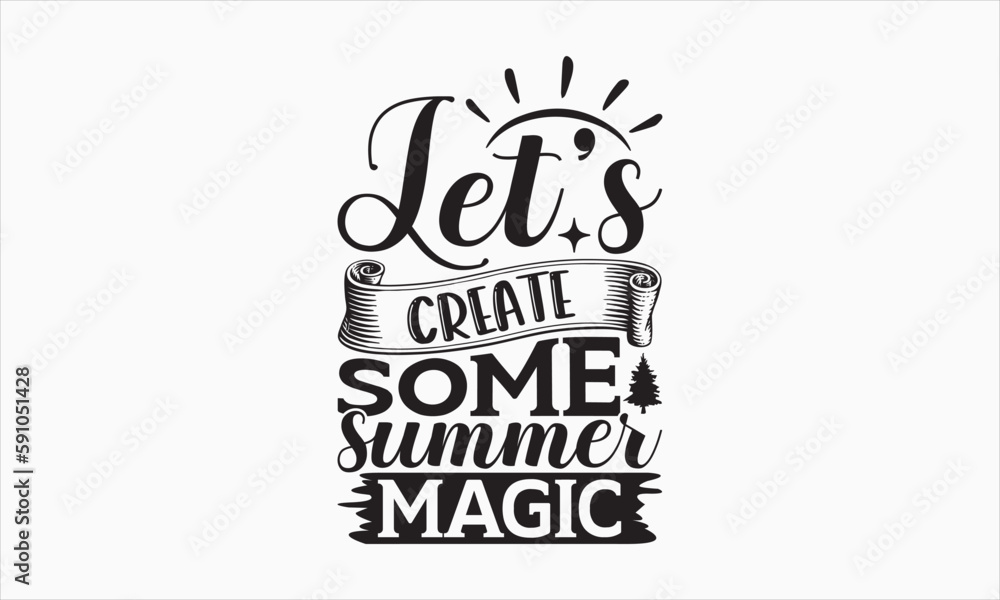 Let’s Create Some Summer Magic - Summer Day T-shirt Design, Handmade calligraphy vector illustration, Isolated on white background, Vector EPS Editable Files, For prints on bags, posters and cards. Let’s Create Some Summer Magic - Summer Day T-shirt Design, Handmade calligraphy vector illustration, Isolated on white background, Vector EPS Editable Files, For prints on bags, posters and cards.