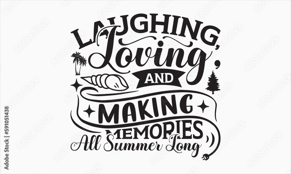 Laughing, Loving, And Making Memories All Summer Long Summer Day