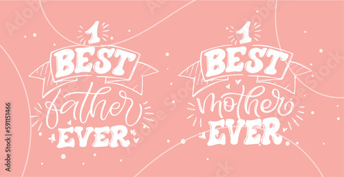 Best mother Father ever - lettering label for t-shirt design  mug print. Happy Mothers Day - cute lettering postcard. Happy Fathers day. 