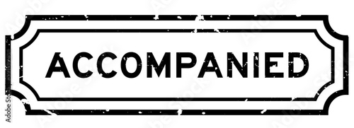 Grunge black accompanied word rubber seal stamp on white background
