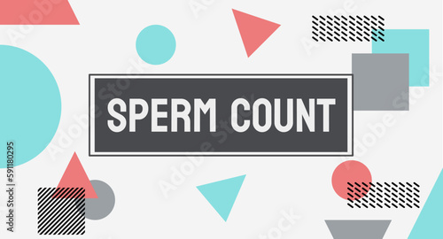 Sperm Count: The number of sperm present in a man's semen, which can affect fertility.