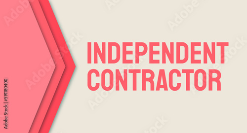Independent Contractor - A self-employed individual who provides services to a client or company.