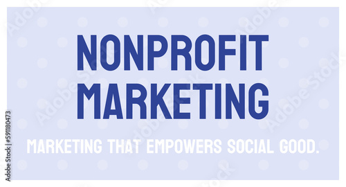 Nonprofit Marketing - Strategies used to promote a nonprofit organization's mission and services