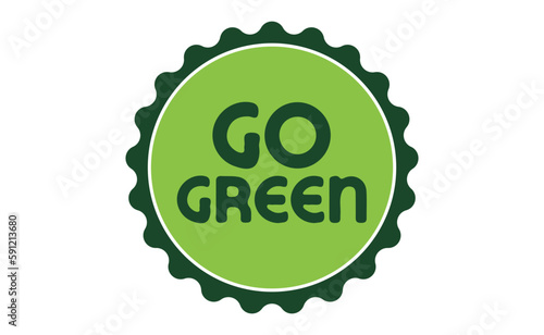 Go Green badge. Eco-friendly slogan. Badge pin with environmental awareness message.