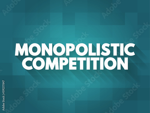 Monopolistic Competition is a type of imperfect competition such that there are many producers competing against each other, text concept background