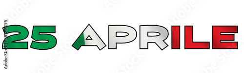 25 aprile Italian flag colors lettering - liberation party - for website, email, presentation, postcard, book, t-shirt, sweatshirt, label, sticker, book, printable -