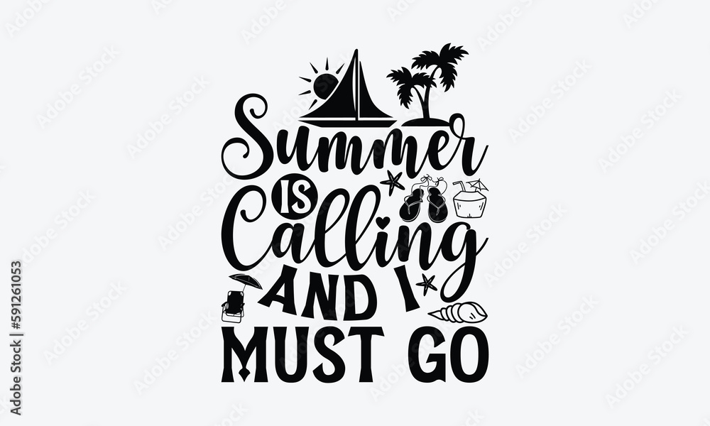 Summer is calling and I must go - Summer T-shirt design, Vector illustration with hand drawn lettering, SVG for Cutting Machine, Silhouette Cameo, Cricut, Modern calligraphy, Mugs, Notebooks, white ba