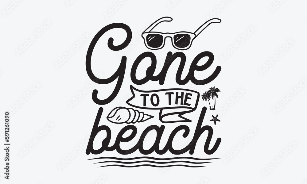 Obraz premium Gone to the beach - Summer SVG Design, Modern calligraphy, Vector illustration with hand drawn lettering, posters, banners, cards, mugs, Notebooks, white background.