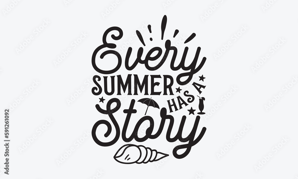 Every summer has a story - Summer T-shirt design, Vector typography for posters, stickers, Cutting Cricut and Silhouette, svg file, banner, card Templet, flyer and mug. Every summer has a story - Summer T-shirt design, Vector typography for posters, stickers, Cutting Cricut and Silhouette, svg file, banner, card Templet, flyer and mug.
