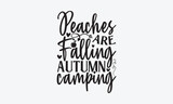Peaches are falling autumn camping - Summer SVG Design, Hand drawn vintage illustration with lettering and decoration elements, used for prints on bags, poster, banner,  pillows.