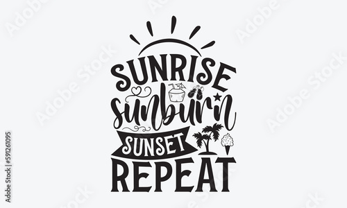 Sunrise sunburn sunset repeat - Summer T-shirt design  Vector illustration with hand drawn lettering  SVG for Cutting Machine  Silhouette Cameo  Cricut  Modern calligraphy  Mugs  Notebooks  white back
