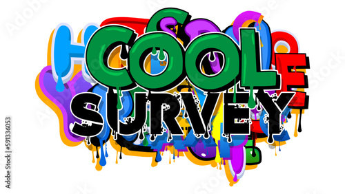 Cool Survey. Graffiti tag. Abstract modern street art decoration performed in urban painting style.