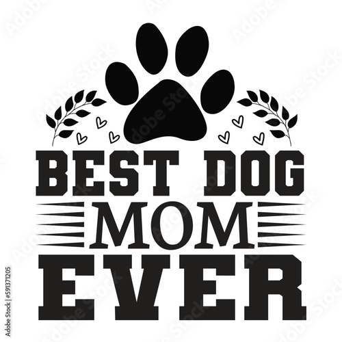 Best dog mom ever Mother's day shirt print template, typography design for mom mommy mama daughter grandma girl women aunt mom life child best mom adorable shirt