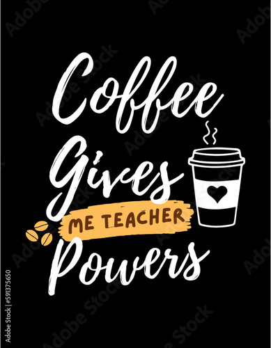 Coffee Gives Me Powers. Coffee T shirt Design. Typography T shirts Design. Vector T shirt Design.