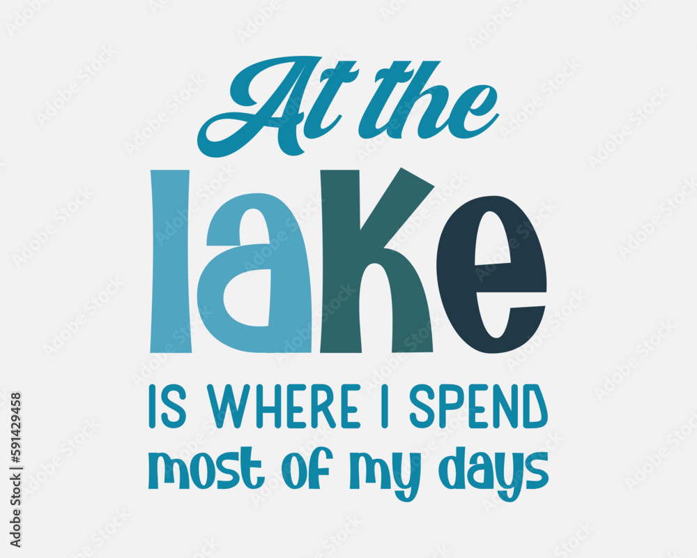 At the lake is where I spend most of my days Summer quote retro typographic art on white background