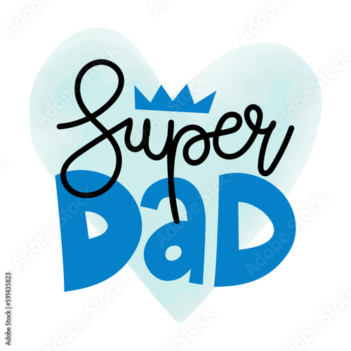 Super Dad - Happy Father's Day lettering. Handmade calligraphy vector illustration. Father's day card with crown.  Good for t shirt, mug, scrap booking, posters, textiles, gifts.