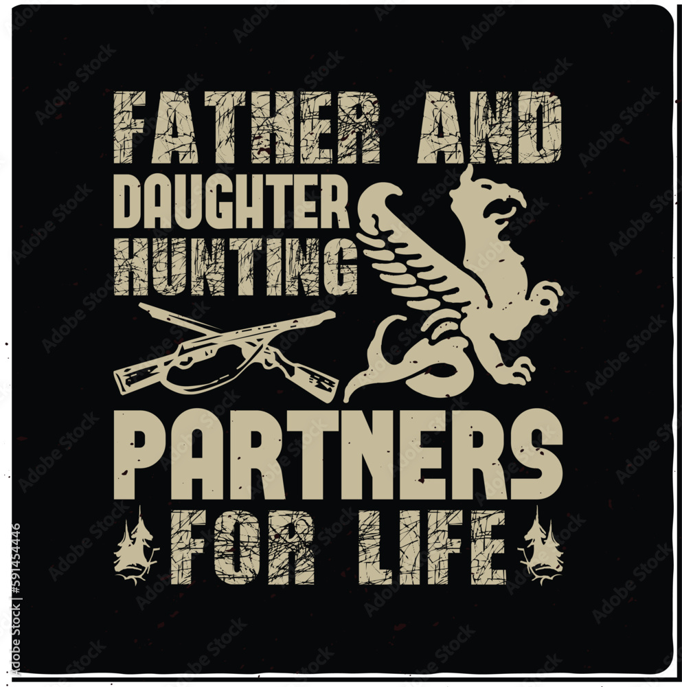 Father and daughter hunting partners for life Hunting typography T-shirt Design, Premium Vector