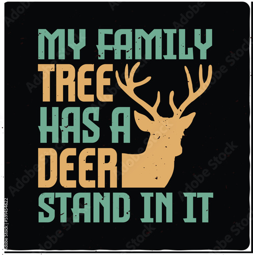 My family tree has a deer stand in it Hunting typography T-shirt Design, Premium Vector