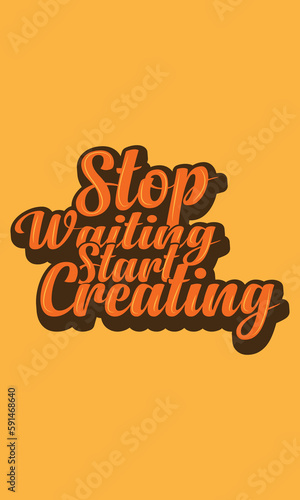 stop waiting start creating t shirt design