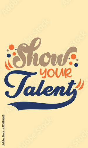 show your talent t shirt design