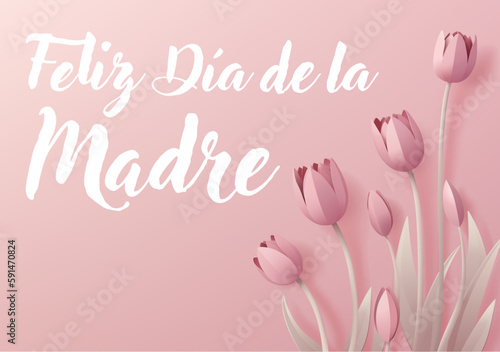 Spanish Happy Mothers Day Feliz Dia De La Madre paper craft or paper cut origami style floral tulip flowers design. With pink tulips background corner frame design elements.