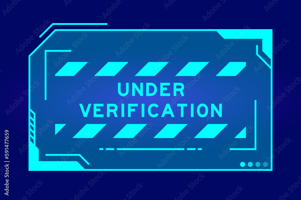 Futuristic hud banner that have word under verification on user interface screen on blue background