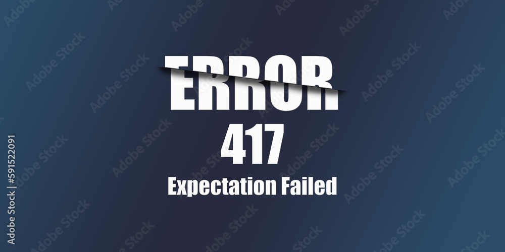 417 Expectation Failed - Https Status Code. Illustration on blue background. For Website. Error Page.