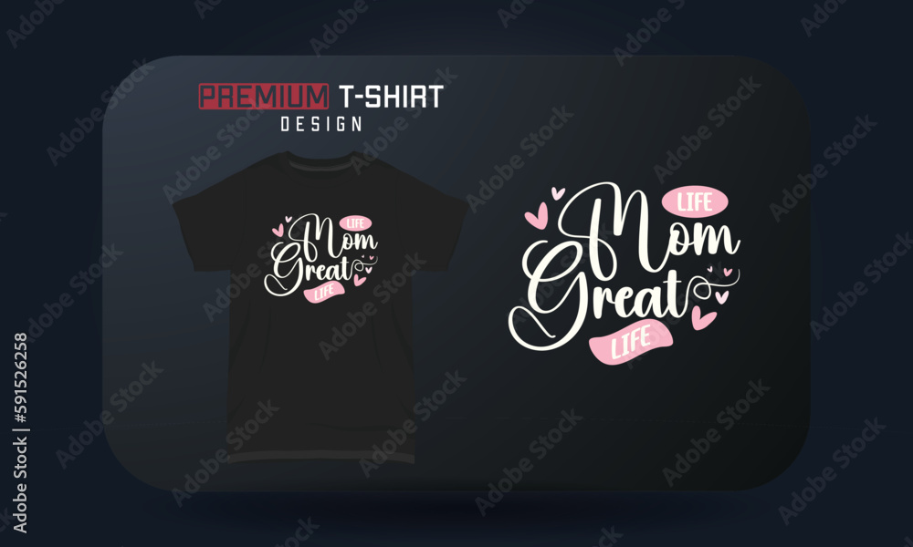 Mother’s Day T-shirt Design Mom Life Great Life Mother’s Day T-shirt Design Mom Life Great Life