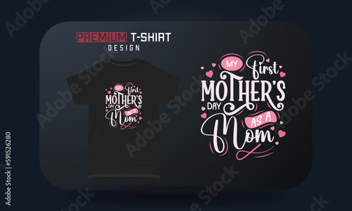 Mother’s Day T-shirt Design My First Mother’s Day As A Mom