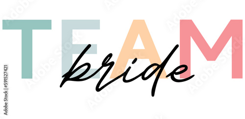 Team bride lettering emblem. Modern calligraphy. Hand crafted design elements for your wedding