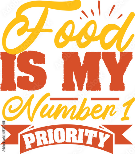 Food is my number 1 priority typography tshirt and SVG Designs for Clothing and Accessories