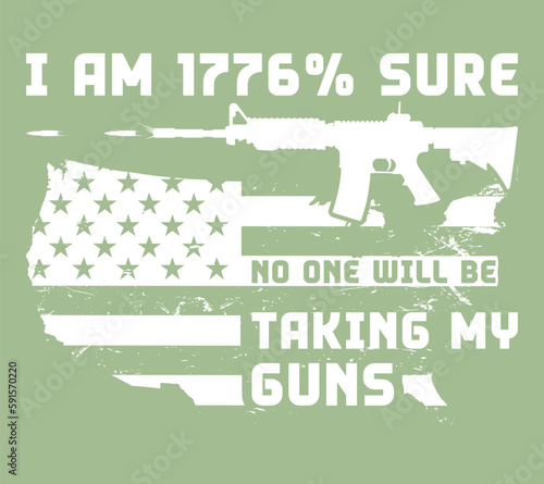 I am 1776% sure no one will be taking my guns, typography lettering t shirt design photo