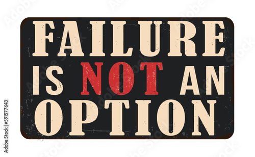 Failure is not an option vintage rusty metal sign