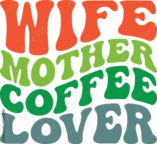 Wife Mother Coffee Lover Retro SVG, Mom Retro Design, Mom Wavy SVG, Mom Quotes SVG, Mom Sayings