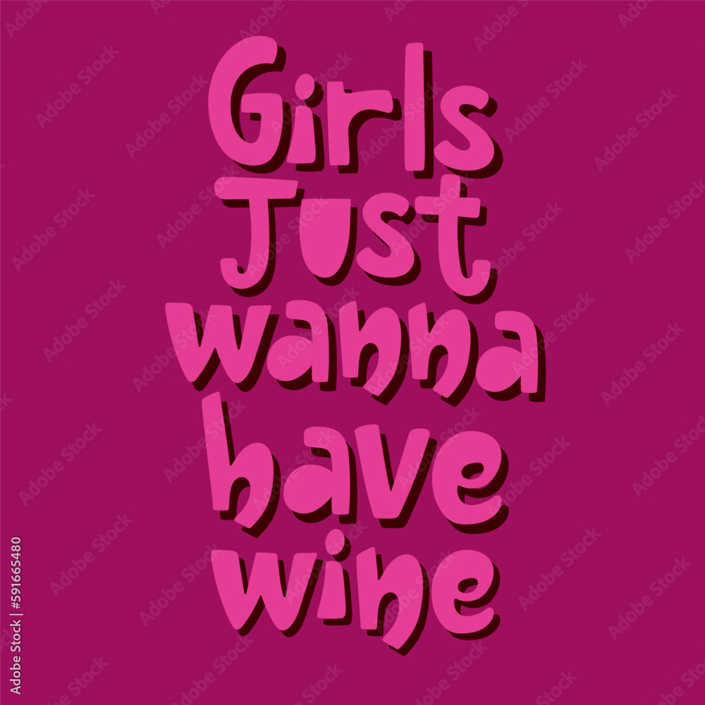 Girls just wanna have wine bright pink lettering on pink background. Funny vector design for clothes, poster for bars, restaurants.