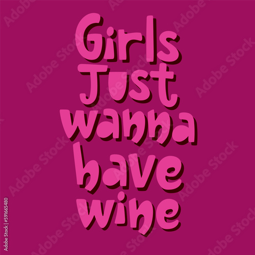 Girls just wanna have wine bright pink lettering on pink background. Funny vector design for clothes, poster for bars, restaurants.