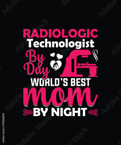 Radiologic technologist by day world’s best mom by night mom t shirt design