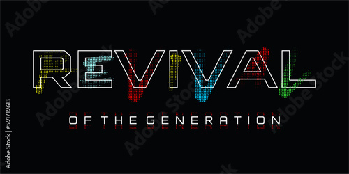 Revival of the generation typography slogan for t shirt printing, tee graphic design, vector illustration.