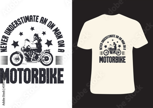 Custom motorcycle vintage designs composition,Never underestimate an old man with a motorcycle,motorcycle t-shirt design, creative t-shirt design,t-shirt print,typography t- shirt design.