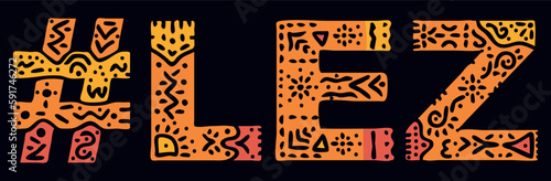 LEZ Hashtag. Isolated text with national ethnic ornament. Patterned Popular Hashtag #LEZ for social network, Adult resources, mobile app, games, clothing, t-shirt, banner, adv. Stock vector image