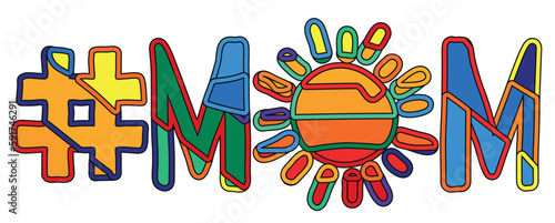 #MOM ahd Sun. Bright funny cartoon color doodle isolated text. Hashtag # MOM ahd Sun for mothers print, social network, advertising banner, t-shirt design. Stock vector picture. photo